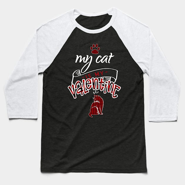 My Cat Is My Valentine Funny Kitty Lover Holiday Gift Cute Baseball T-Shirt by Kimmicsts